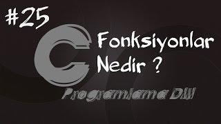 C Programlama Dersleri 25 - Fonksiyonlar Nedir ?