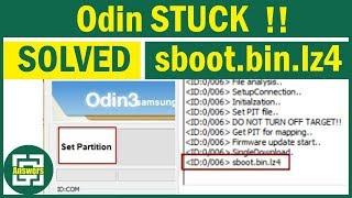 How to Fix ODIN stuck on sboot.bin.lz4 and Set Partition ?!