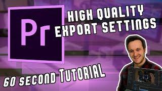 High Quality Export Settings in 60 Seconds in Adobe Premiere Pro CC 2018