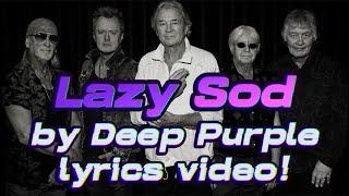 lyrics video to Lazy Sod, the newest single of Deep Purple!