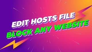 Block any website with hosts file ( windows)  by use Host Editor