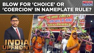 Kanwar Yatra ‘Nameplate’ Rule Discriminatory? Blow For 'Choice' Or 'Coercion'? | India Upfront