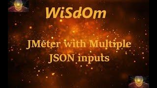 WiSdOm - JMeter POST HTTP Request with Multiple JSON inputs