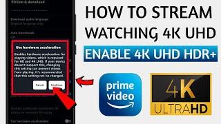 How to STREAM || Watching 4K UHD HDR+ Fix || Watch 4K in amazon Prime videos