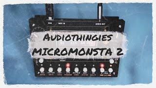 Audiothingies MicroMonsta 2 - Overview and Sound Design