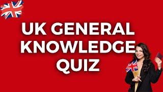 UK General Knowledge Quiz - Even Brits Will Find This Quiz A Challenge!