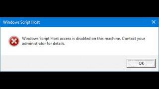 Windows Script Host Access is Disabled on this machine. Please Contact your Administrator for detail