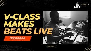 V-Class Makes Beats Live  -Part 2