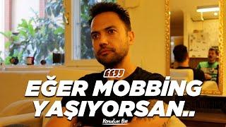 Mobbinge Karşı Ne Yapmalı? Mobbinge Uğruyorsan Şunları Dene | Konuğun Biri B18