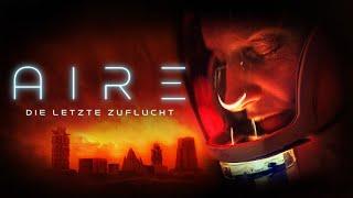 AIRE: Die letzte Zuflucht | Sci-Fi | Suspense | Drama | Ganzer Film auf Deutsch