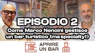 EP 2: Come Marco Nencini gestisce un bar turistico (ma specialty!) - [AUB Video]