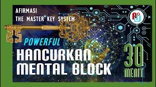 AFIRMASI HANCURKAN MENTAL BLOCK THE MASTER KEY SYSTEM  | 30 MENIT RESTORASI JIWA