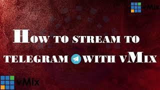 How to stream to Telegram with vMIx