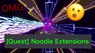 BEAT SABER QUEST NOODLE EXTENSIONS | OMG *NOT CLICKBAIT* (No April Fools jokes here...)