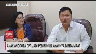 Anak Anggota DPR jadi Pembunuh, Ayahnya Minta Maaf