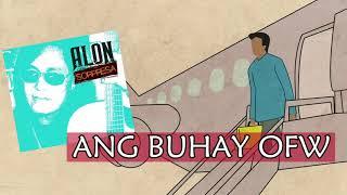 OFW Song :  Ang Buhay OFW (sa hirap ng buhay, tayo'y lumalaban)