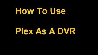 How To Set Up Plex DVR