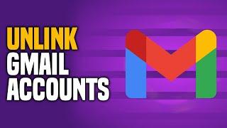 How To Unlink Gmail Accounts (EASY!)