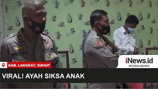 Viral Video Ayah Aniaya Anak di Langkat Sumut