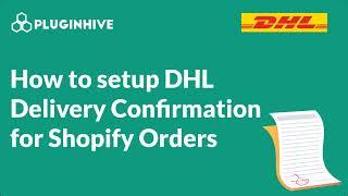 How to setup DHL Delivery confirmation for Shopify Orders