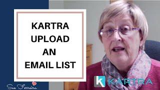 KARTRA - HOW TO UPLOAD AN EMAIL LIST