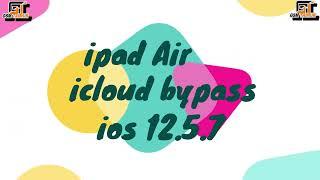 iPad Air - IOS 12.5.7 Untethered iCloud bypass done 100% after Jailbreak with FRPFILE_AIO_ Bypass.