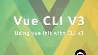 Vue CLI3 Tutorial #10 - Using "vue init" with the new CLI