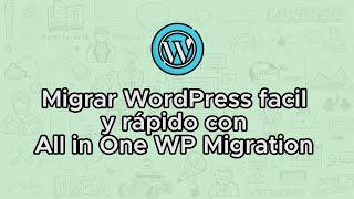 Migrar WordPress de un hosting a otro facil con All in One WP Migration