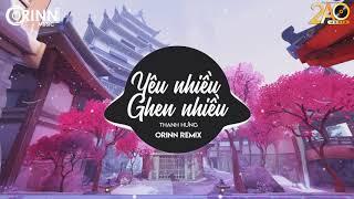 Yêu Nhiều Ghen Nhiều (Orinn Remix) - Thanh Hưng | Nhạc Trẻ EDM Tik Tok Gây Nghiện Hay Nhất 2020