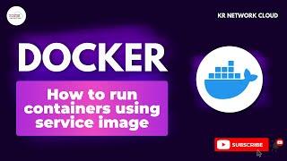 How to run container using Service Image | Docker Tutorial | Key Topics in Docker