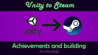 Steam integration with Unity - Achievements, Leaderboards, Building and Uploading - No paid addons