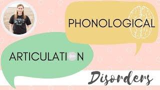 Articulation Vs. Phonological Disorders