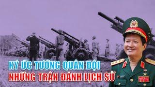 Ký ức tướng quân đội: NHỮNG TRẬN ĐÁNH LỊCH SỬ