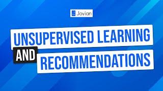 Unsupervised Learning and Recommendations (6/6) | Machine Learning with Python: Zero to GBMs