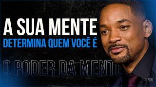 A SUA MENTE DETERMINA QUEM VOCÊ É - (O Poder da Mente)