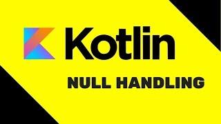 #13 Kotlin Tutorial | Null Handling