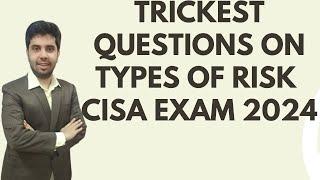 CISA EXAM - TRICKIEST QUESTION ON TYPES OF RISK - DOMAIN 1
