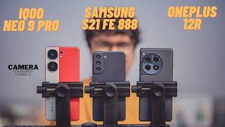 iQOO Neo 9 Pro vs Samsung S21 Fe vs Oneplus 12R camera Comparison