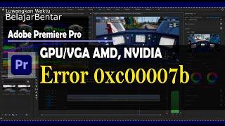 Adobe Premiere Pro, Photoshop, Illustrator, Lightroom After Effects Error 0xc000007b