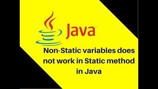 7.14 Why Non-Static variables does not work in Static method in Java?