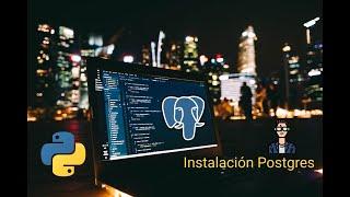 Instalación y Configuración de Base de Datos (postgres) con Python