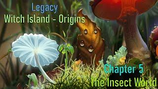 Let's Play - Legacy - Witch Island - Origins - Chapter 5 - The Insect World