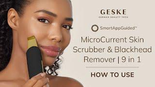 How to use GESKE - MicroCurrent Skin Scrubber & Blackhead Remover | 9 in 1