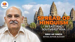 Spread Of Hinduism In East And Southeast Asia | Brig. AP Singh