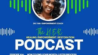 H.E.R. Podcast EPISODE 14: How to find your Worth/3 Step Process