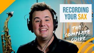 How To Record Yourself On Sax & Get An EPIC Sound! | Gear, tutorial & more!
