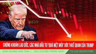 Đinh Quang Anh Thái | Chứng khoán lao dốc, các nhà đầu tư ‘quá mệt mỏi’ với thuế quan của Trump