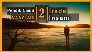 İrade İnsanı | Pendik Vaazları 2 | M. Fethullah Gülen