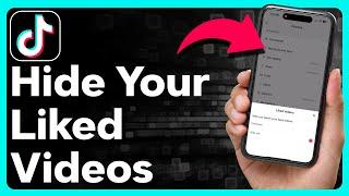 How To Hide Liked Videos On TikTok