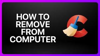 How To Remove CCleaner From Computer Tutorial